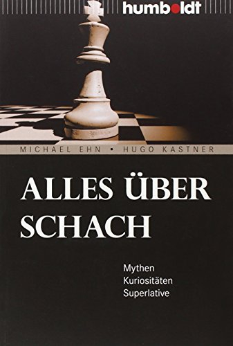 Alles über Schach: Mythen. Kuriositäten. Superlative (humboldt - Freizeit & Hobby)