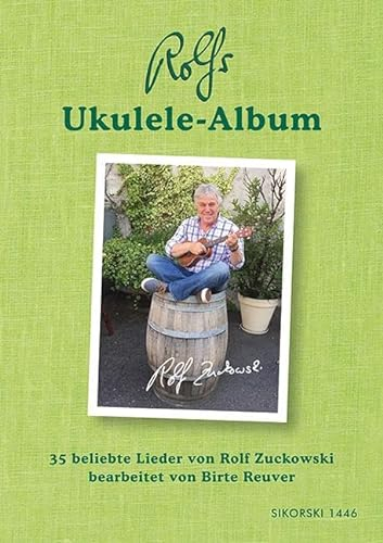 Rolfs Ukulele-Album: 35 beliebte Lieder von Rolf Zuckowski: 35 beliebte Lieder von Rolf Zuckowski bearbeitet von Birte Reuver