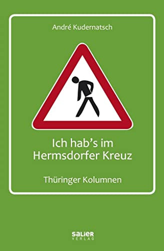 Ich hab's im Hermsdorfer Kreuz: Thüringer Kolumnen