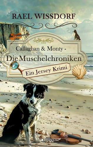 Callaghan & Monty - Die Muschelchroniken: Ein Jersey Krimi: Zweiter Roman der Callaghan & Monty Reihe