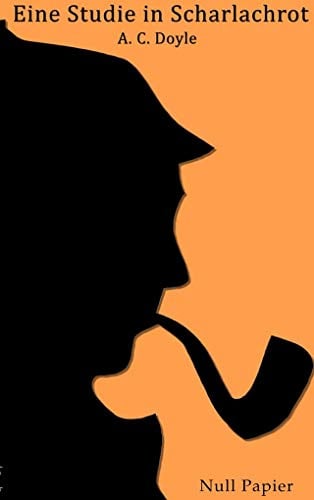 Sherlock Holmes – Eine Studie in Scharlachrot: Vollständige & Illustrierte Fassung (Sherlock Holmes bei Null Papier)