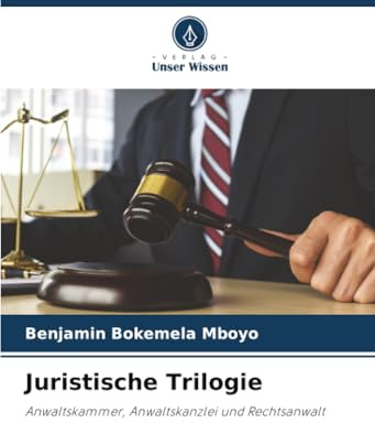 Juristische Trilogie: Anwaltskammer, Anwaltskanzlei und Rechtsanwalt