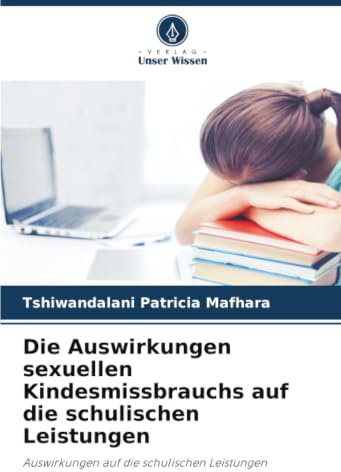 Die Auswirkungen sexuellen Kindesmissbrauchs auf die schulischen Leistungen: Auswirkungen auf die schulischen Leistungen