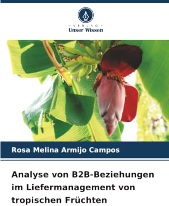 Analyse von B2B-Beziehungen im Liefermanagement von tropischen Früchten: DE