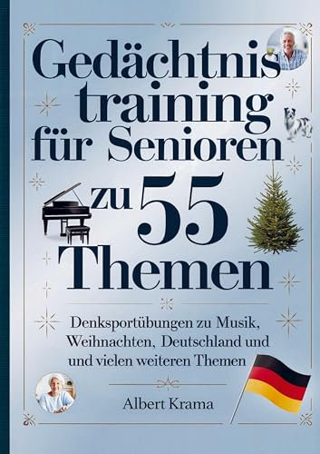 Gedächtnistraining für Senioren zu 55 Themen - Denksportübungen zu Musik, Tieren, Weihnachten, Deutschland und vielen weiteren Themen