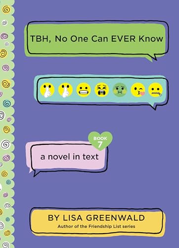 TBH #7: TBH, No One Can EVER Know: A Hilarious Middle Grade Novel About Tween Friendships and Secrets Told in Texts for Kids (Ages 8-12)
