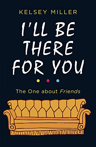 I'll Be There For You: The must-have guide to the hit TV show Friends filled with interviews, anecdotes and more