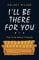 I'll Be There For You: The must-have guide to the hit TV show Friends filled with interviews, anecdotes and more