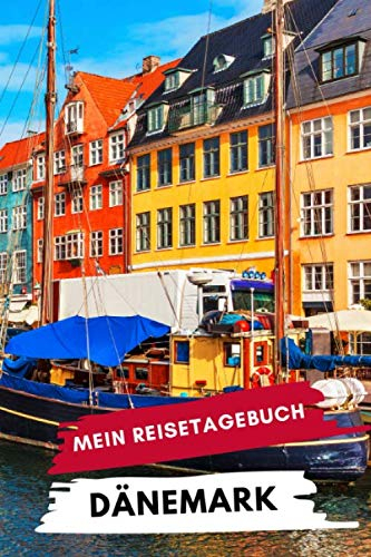 Mein Reisetagebuch DÄNEMARK: Kreatives Reisetagebuch, Reiseplanung, Erinnerungen und Erlebnisse für Abflüge im Urlaub in Dänemark