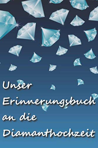 Erinnerungsbuch zur Diamanthochzeit: Gästebuch zum Eintragen der Gäste | Platz für 118 Einträge | Schön verziert im A5-Format | diamantene Hochzeit
