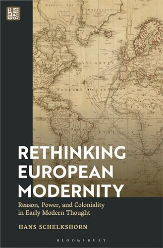 Rethinking European Modernity: Reason, Power, and Coloniality in Early Modern Thought