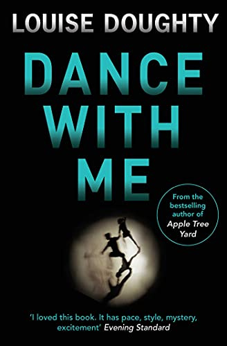 Dance With Me: The gripping psychological suspense novel from the bestselling author of APPLE TREE YARD