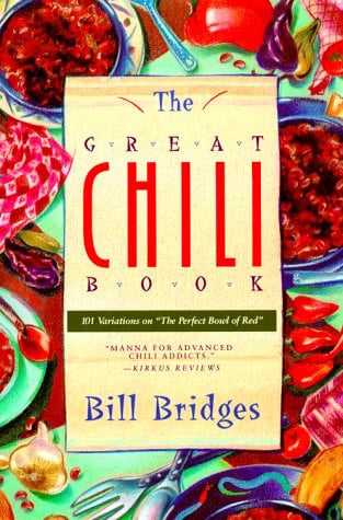 The Great Chili Book: 101 Variations on the Perfect Bowl of Red