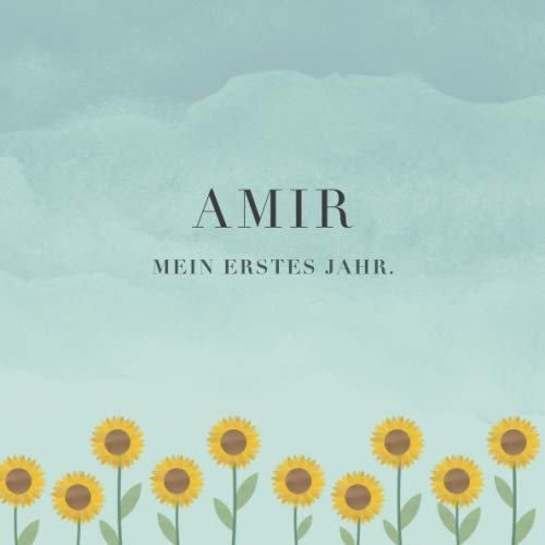 Amir Mein erstes Jahr: Baby Tagebuch I Babyalbum I Erinnerungsalbum I Eintragealbum I Kinderbuch I Babybuch I Perfektes Babyshower oder Babyparty Geschenk für die Geburt von Amir