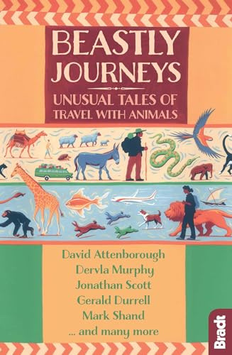 Beastly Journeys: Unusual Tales of Travel with Animals (Bradt Travel Guides (Travel Literature))