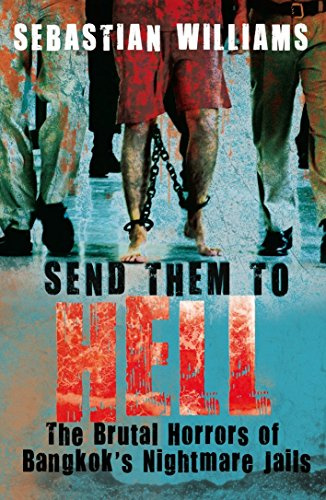 Send Them to Hell: The Brutal Horrors of Bangkok's Nightmare Jails