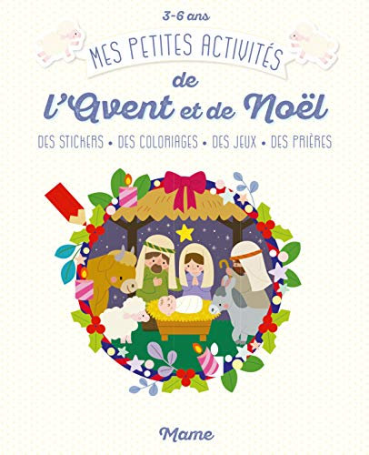 Mes petites activités de l'Avent et Noël (3-6 ans): Des stickers, des coloriages, des jeux, des prières