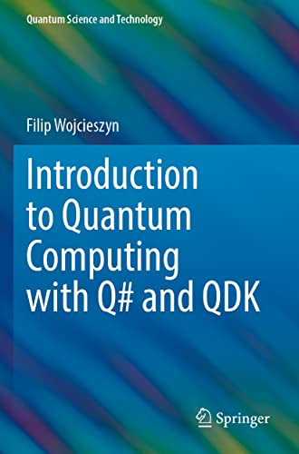 Introduction to Quantum Computing with Q# and QDK (Quantum Science and Technology)