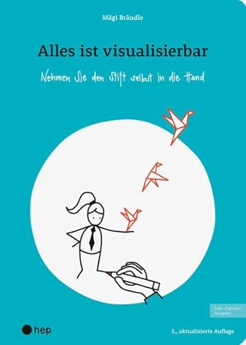Alles ist visualisierbar (Print inkl. E-Book Edubase, Neuauflage 2025): Nehmen Sie den Stift selbst in die Hand