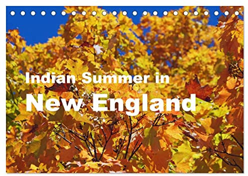 Indian Summer in New England (Tischkalender 2025 DIN A5 quer), CALVENDO Monatskalender: Indian Summer: Wenn die Bäume sich verfärben und dieses ganz ... England Staaten beleuchtet. (CALVENDO Natur)
