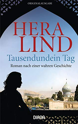 Tausendundein Tag: Roman nach einer wahren Geschichte