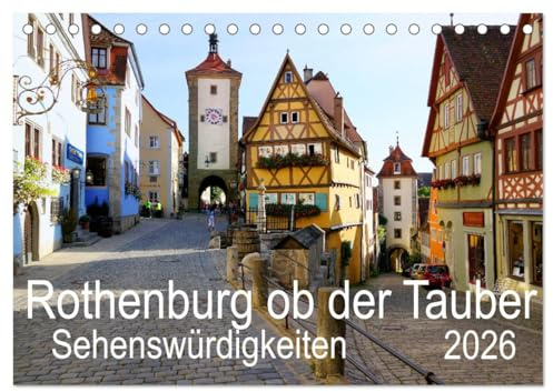 Rothenburg ob der Tauber. Sehenswürdigkeiten. (Tischkalender 2026 DIN A5 quer), CALVENDO Monatskalender: Bilder von den wichtigsten historischen und ... Rothenburg ob der Tauber. (CALVENDO Orte)