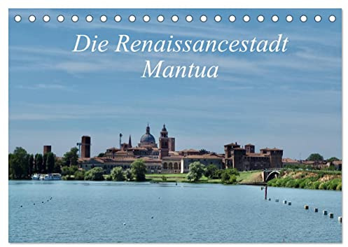 Die Renaissancestadt Mantua (Tischkalender 2026 DIN A5 quer), CALVENDO Monatskalender: Ein Spaziergang durch die italienische Stadt Mantua. (CALVENDO Orte)