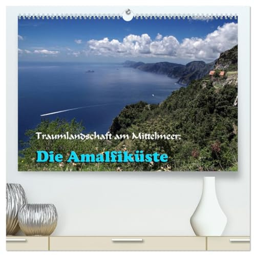 Traumlandschaft am Mittelmeer: Die Amalfiküste (hochwertiger Premium Wandkalender 2026 DIN A2 quer), Kunstdruck in Hochglanz: Ansichten einer der ... Küstenlandschaft Europas (CALVENDO Natur)