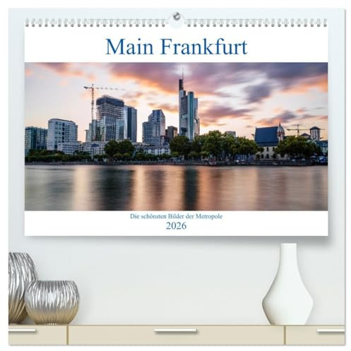 Main Frankfurt (hochwertiger Premium Wandkalender 2026 DIN A2 quer), Kunstdruck in Hochglanz: Die schönsten Bilder der Metropole (CALVENDO Orte)