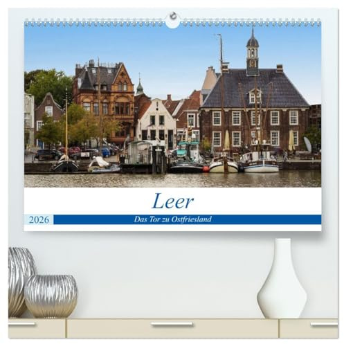 Leer - Das Tor zu Ostfriesland (hochwertiger Premium Wandkalender 2026 DIN A2 quer), Kunstdruck in Hochglanz: Leer, die sympatische Stadt in Ostfriesland (CALVENDO Orte)