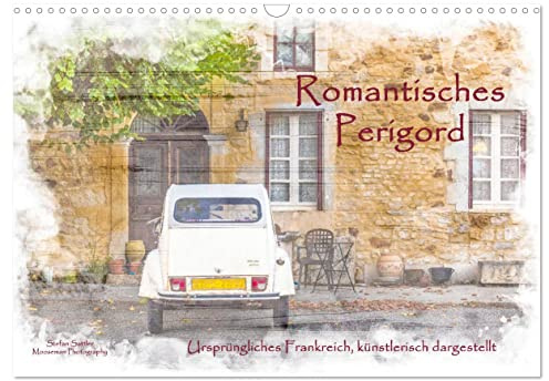 Romantisches Périgord (Wandkalender 2026 DIN A3 quer), CALVENDO Monatskalender: Romantisches Périgord - Ursprüngliches Frankreich, künstlerisch dargestellt (CALVENDO Orte)