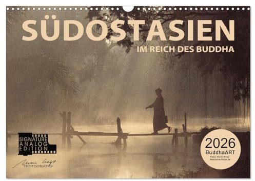 SÜDOSTASIEN Im Reich des Buddha (Wandkalender 2026 DIN A3 quer), CALVENDO Monatskalender: Im Reich der guten Geister (CALVENDO Orte)