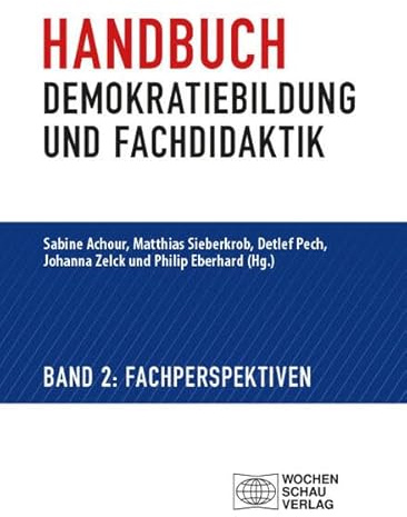Handbuch Demokratiebildung und Fachdidaktik: Band 2: Fachperspektiven (Politik und Bildung)