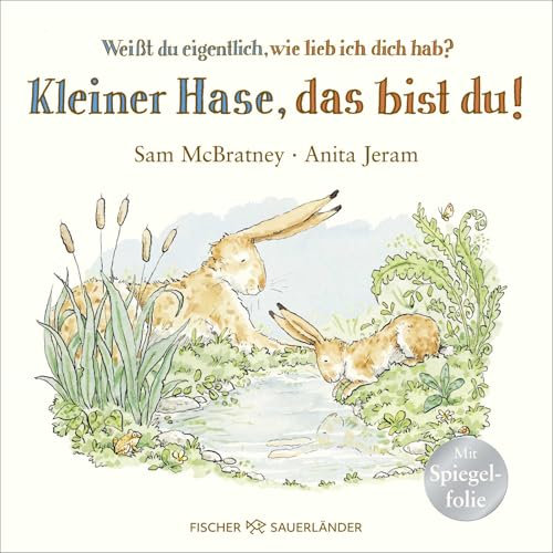 Weißt du eigentlich, wie lieb ich dich hab? Kleiner Hase, das bist du!: Pappbilderbuch mit Spiegel-Folie für Kinder ab 2 Jahren