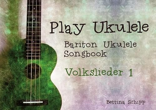 Bariton Ukulele Songbook / Bariton Ukulele Songbook - Deutsche Volkslieder 1: The easiest Ukulele Songbooks ever...!