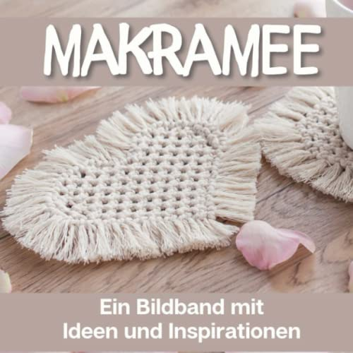 Makramee: Ein Bildband mit Ideen und Inspirationen