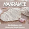 Makramee: Ein Bildband mit Ideen und Inspirationen