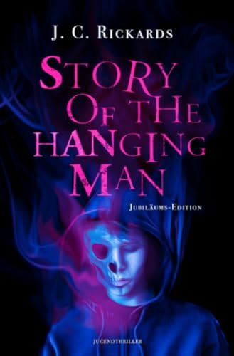 Story Of The Hanging Man: Die Geschichte des Gehängten - Jubiläums-Edition