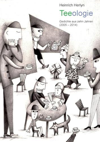 Teeologie: Gedichte aus zehn Jahren (2005 - 2014)