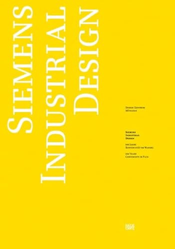 Siemens Industrial Design. 100 Jahre Kontinuität im Wandel / 100 Years of Continuity in Flux: 100 Jahre Kontinuität im Wandel. Hrsg. v. Design Zentrum München. Dtsch.-Engl.