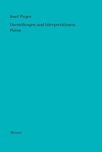 Darstellungen und Interpretationen: Platon (Josef Pieper Werke)