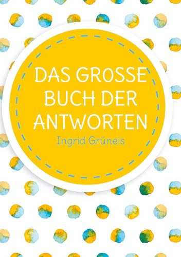 Das grosse Buch der Antworten: Ein Buch wie ein Orakel
