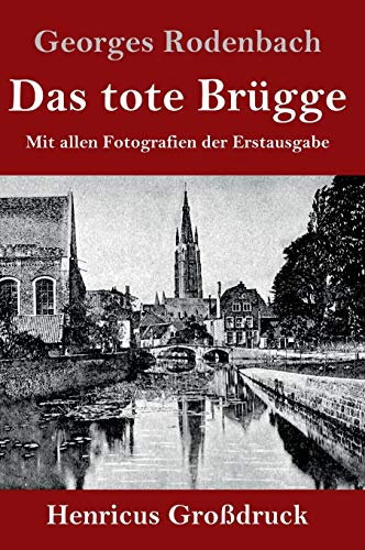 Das tote Brügge (Großdruck): Mit allen Fotografien der Erstausgabe