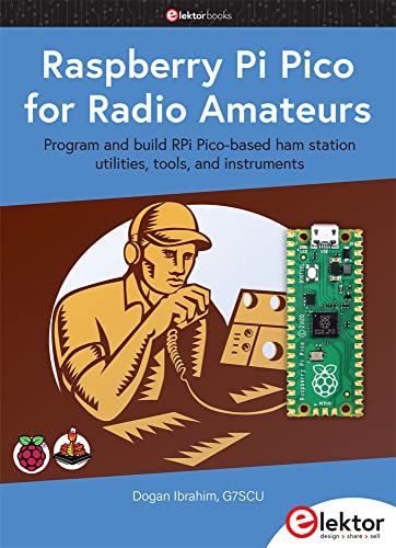 Raspberry Pi Pico for Radio Amateurs: Program and build RPi Pico-based ham station utilities, tools, and instruments