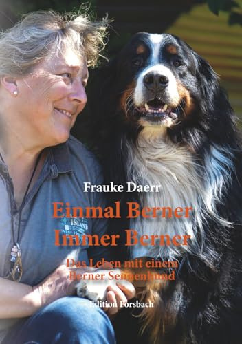 Einmal Berner - Immer Berner: Das Leben mit einem Berner Sennenhund (Hundebücher mit Herz)