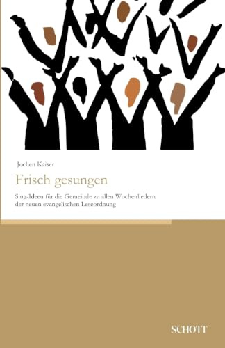 Frisch gesungen: Sing-Ideen für die Gemeinde zu allen Wochenliedern der neuen evangelischen Leseordnung
