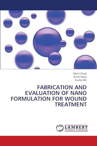 FABRICATION AND EVALUATION OF NANO FORMULATION FOR WOUND TREATMENT