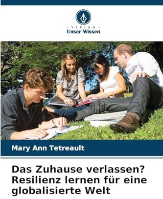 Das Zuhause verlassen? Resilienz lernen für eine globalisierte Welt: DE
