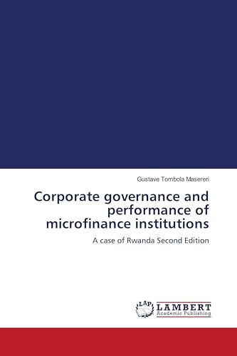 Corporate governance and performance of microfinance institutions: A case of Rwanda Second Edition