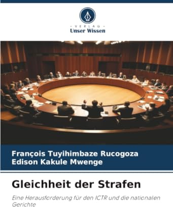Gleichheit der Strafen: Eine Herausforderung für den ICTR und die nationalen Gerichte